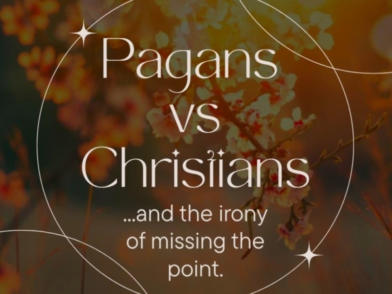 Pagans vs Christians (and the irony of missing the&nbsp;point).